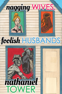Nagging Wives, Foolish Husbands, by Nathaniel Tower